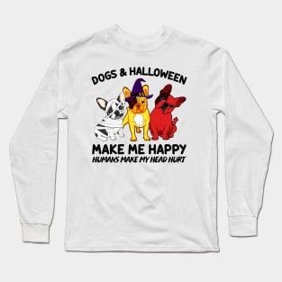 Frenchie & Halloween Make Me Happy Humans Make My Head Hurt T-shirt Long Sleeve T-Shirt